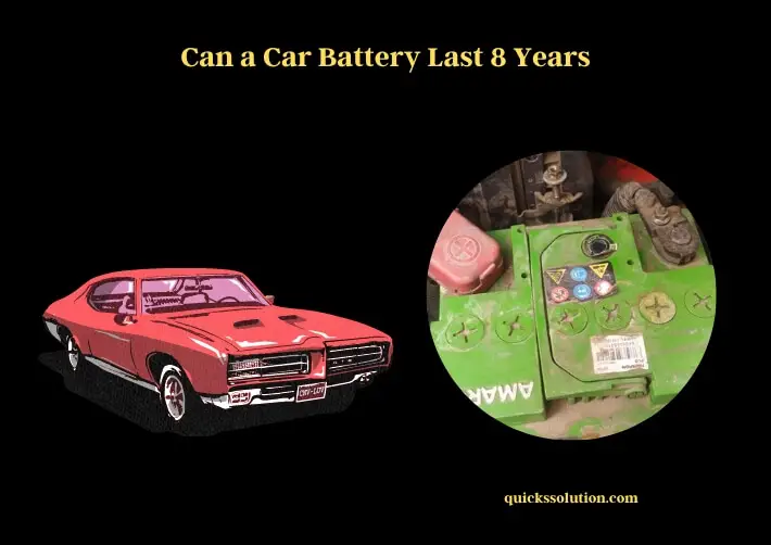 can a car battery last 8 years
