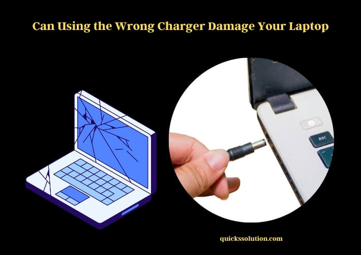 can using the wrong charger damage your laptop