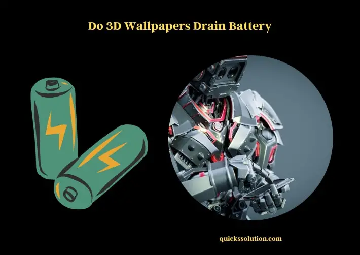 do 3d wallpapers drain battery