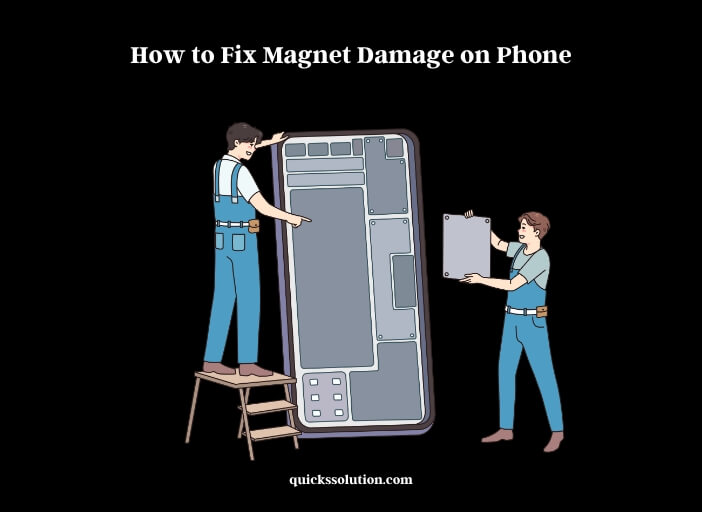 how to fix magnet damage on phone