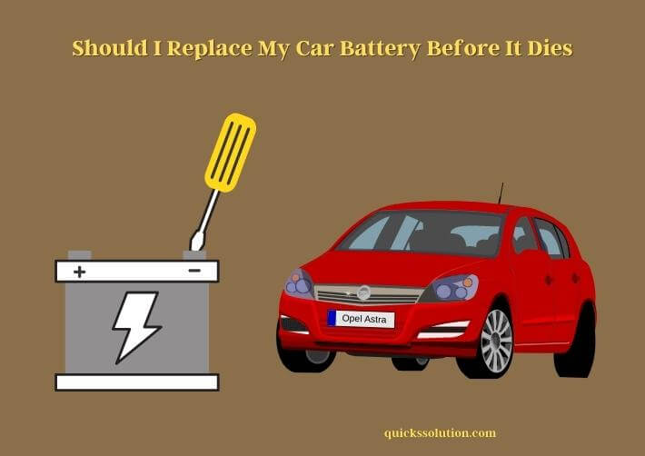 should i replace my car battery before it dies