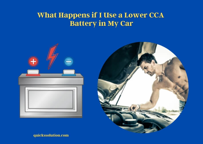 what happens if i use a lower cca battery in my car