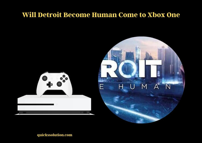 will detroit become human come to xbox one