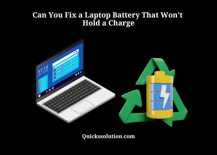 can you fix a laptop battery that won't hold a charge
