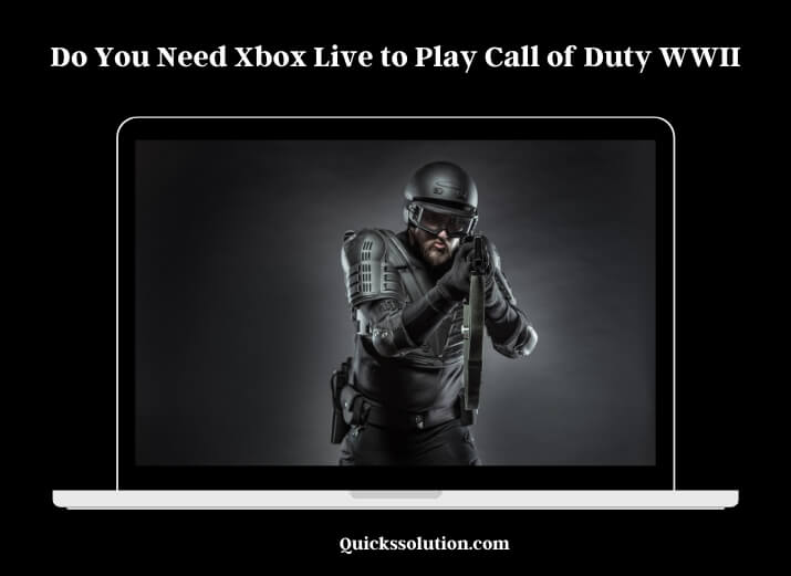 do you need xbox live to play call of duty wwii