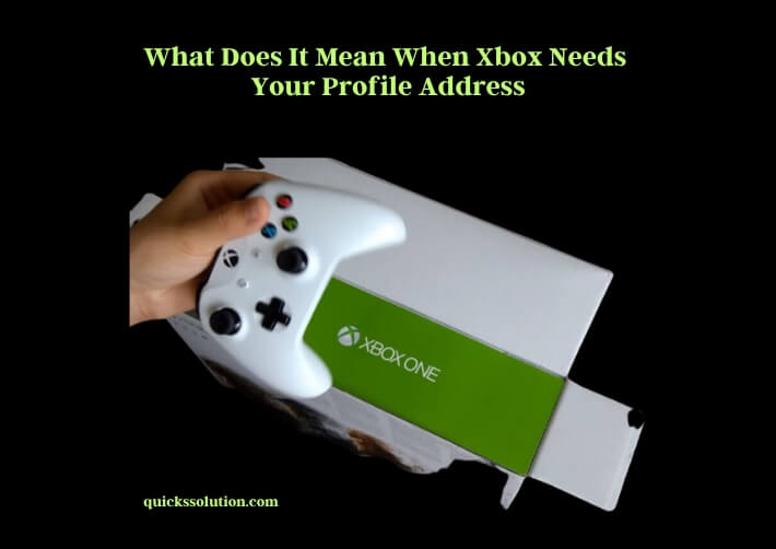 what does it mean when xbox needs your profile address
