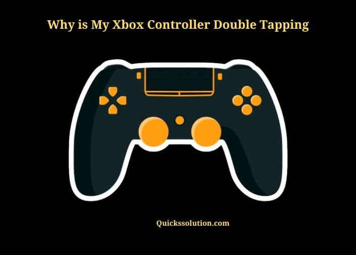 why is my xbox controller double tapping