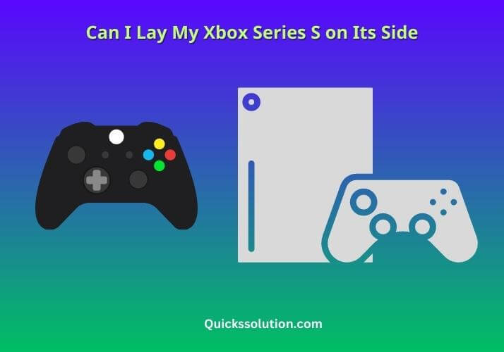 can i lay my xbox series s on its side