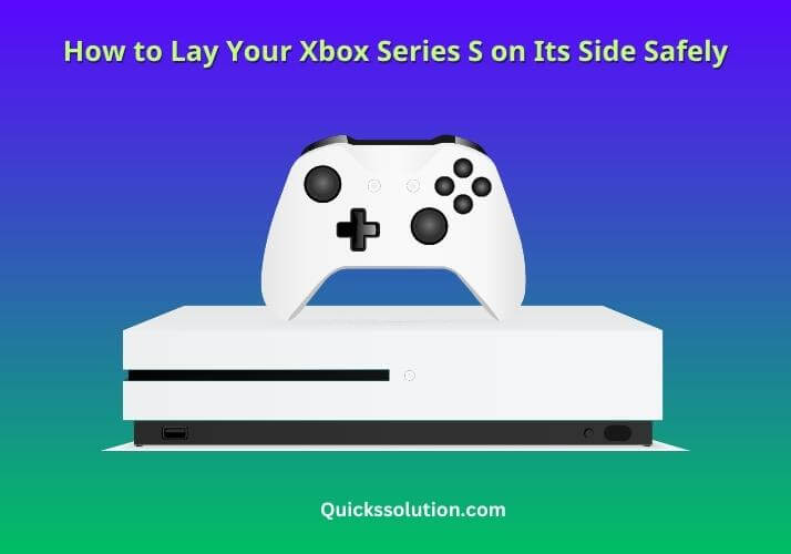 how to lay your xbox series s on its side safely