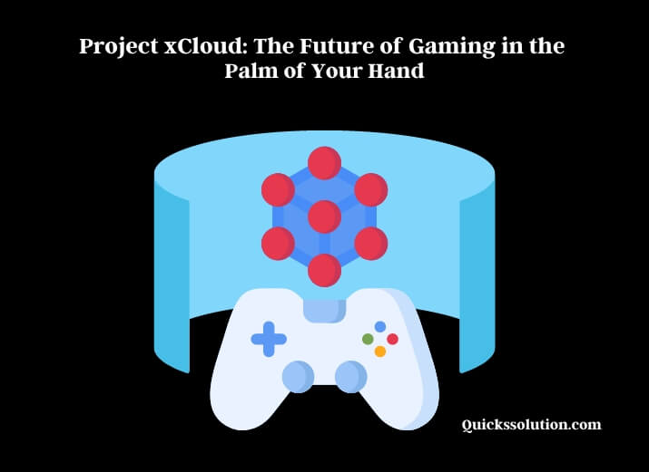 project xcloud the future of gaming in the palm of your hand