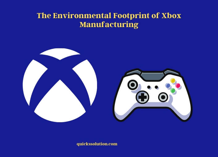 the environmental footprint of xbox manufacturing