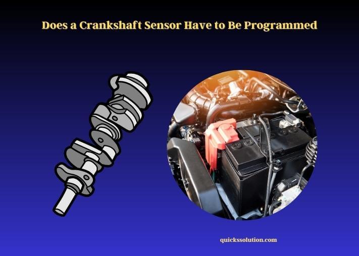 does a crankshaft sensor have to be programmed