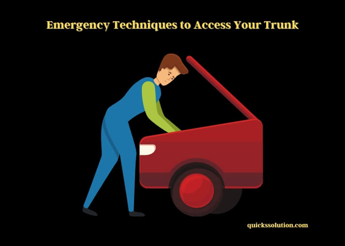 emergency techniques to access your trunk