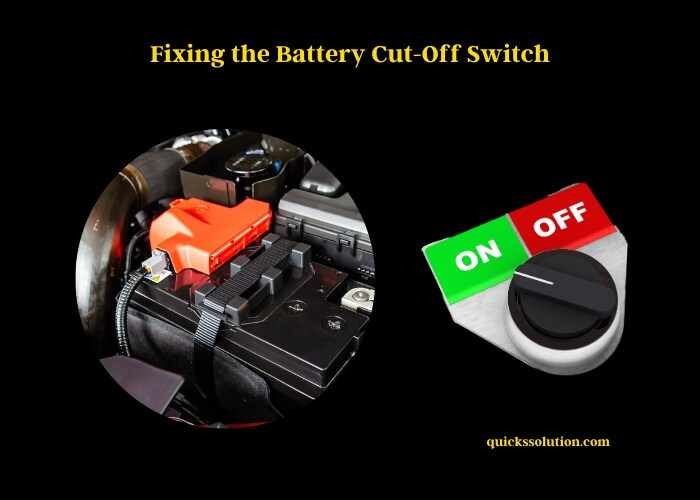 fixing the battery cut-off switch
