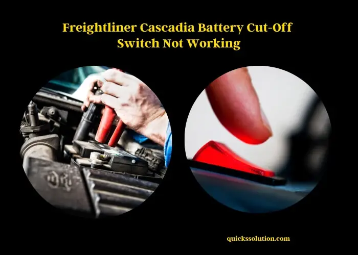 freightliner cascadia battery cut-off switch not working