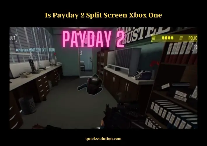 is payday 2 split screen xbox one