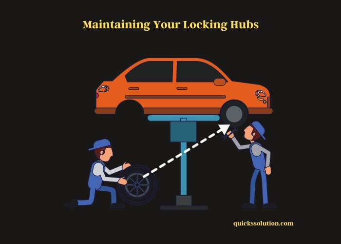 maintaining your locking hubs