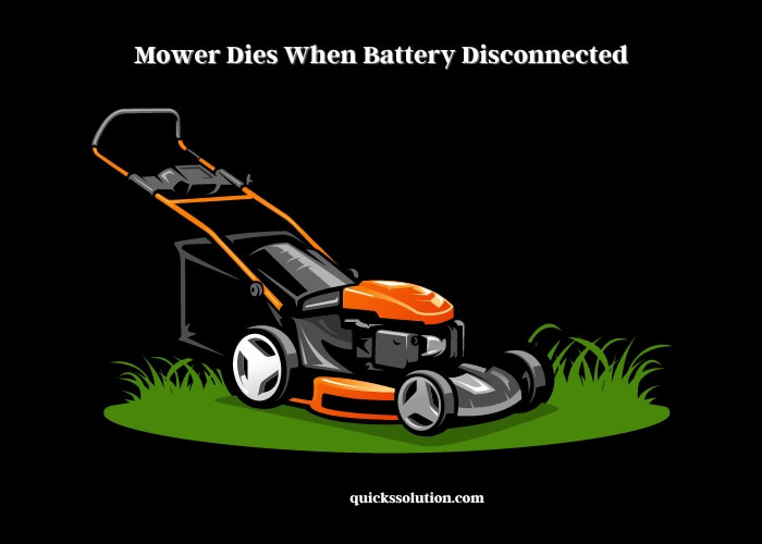mower dies when battery disconnected