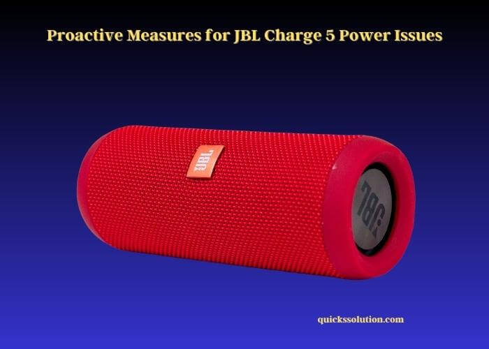proactive measures for jbl charge 5 power issues