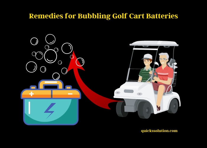 remedies for bubbling golf cart batteries