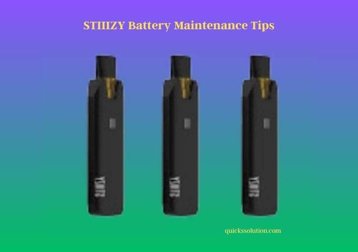stiiizy battery maintenance tips
