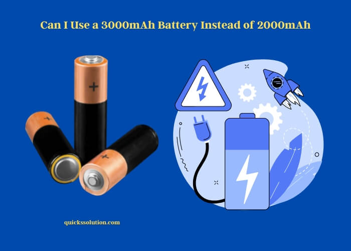 can i use a 3000mah battery instead of 2000mah