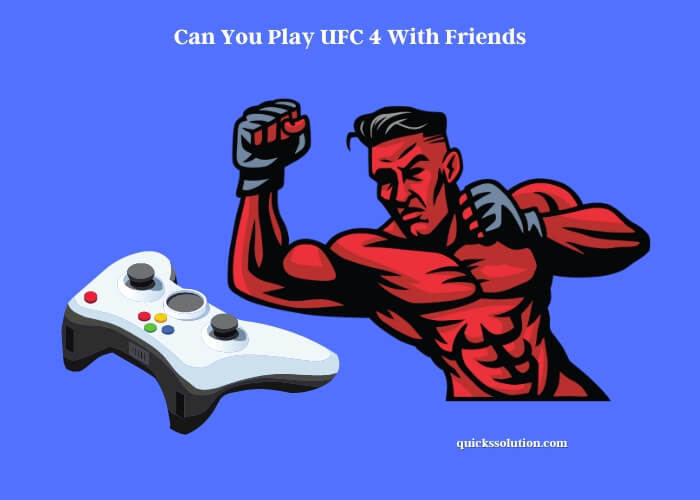 can you play ufc 4 with friends