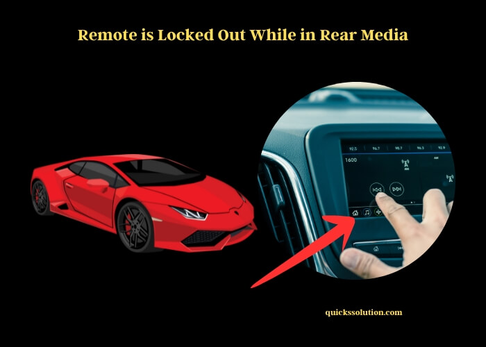 remote is locked out while in rear media