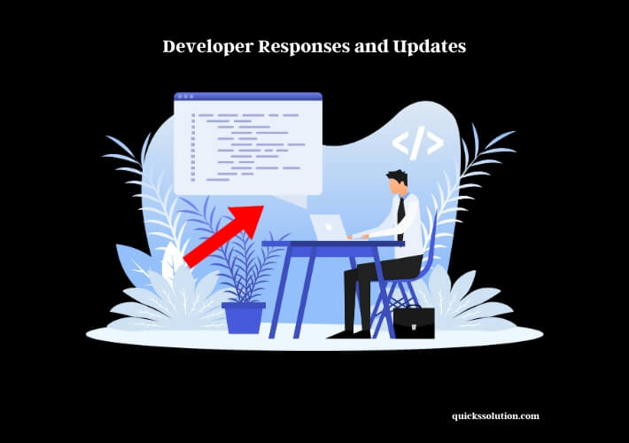 developer responses and updates