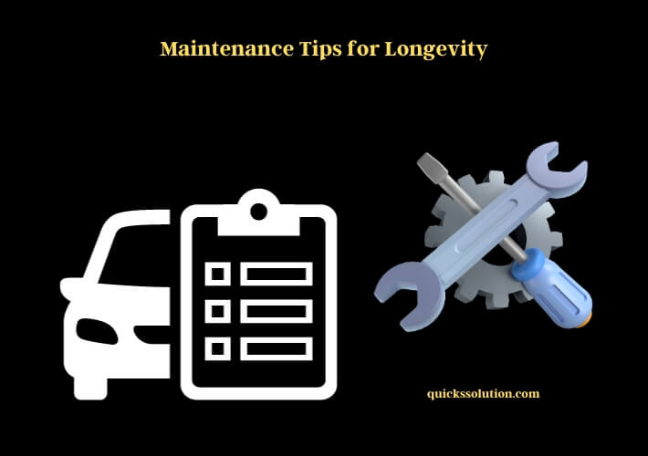 maintenance tips for longevity