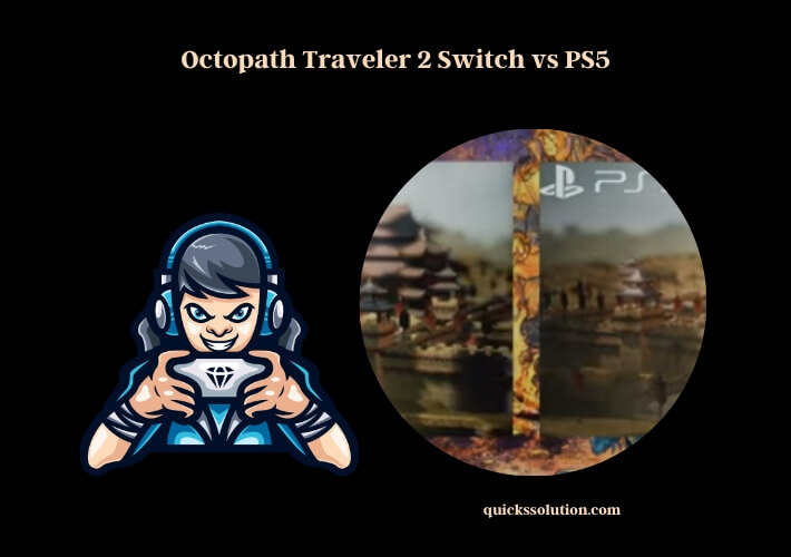 octopath traveler 2 switch vs ps5