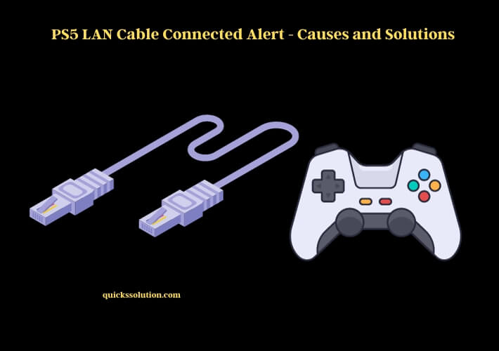 ps5 lan cable connected alert - causes and solutions